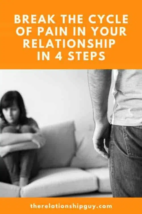 Break the Cycle of Pain in Your Relationship in 4 Steps 1 break the cycle of pain pinterest pin