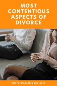 Most Contentious Aspects of Divorce