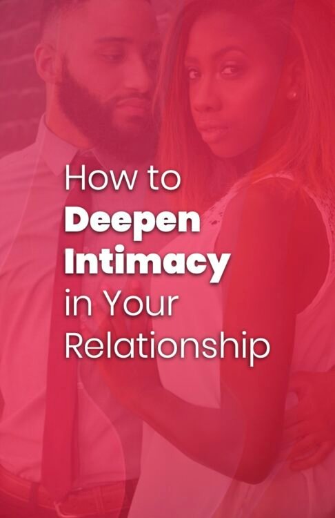 How To Deepen Intimacy In Your Relationship