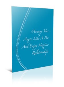 Manage Your Anger Like A Pro And Enjoy Happier Relationships 3
